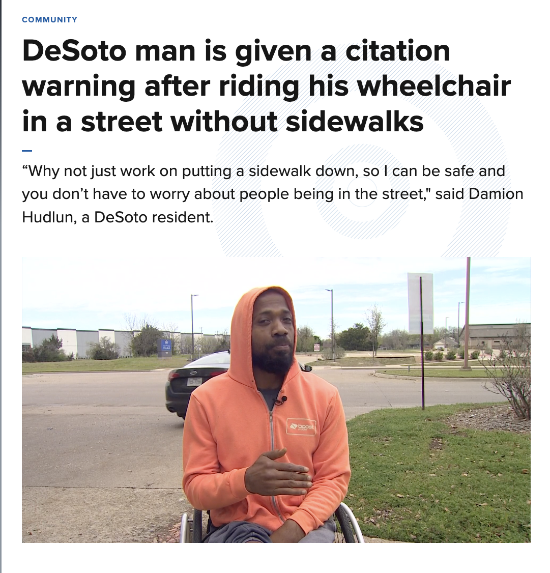 longport - Community DeSoto man is given a citation warning after riding his wheelchair in a street without sidewalks "Why not just work on putting a sidewalk down, so I can be safe and you don't have to worry about people being in the street," said Damio